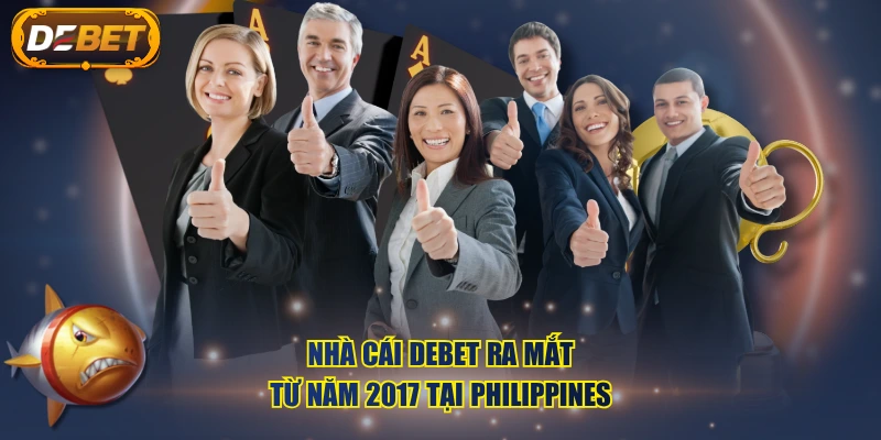 Nhà cái DEBET ra mắt từ năm 2017 tại Philippines